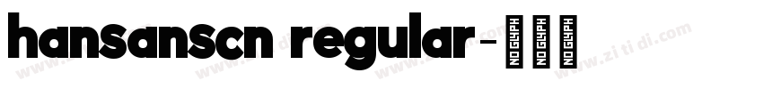 hansanscn regular字体转换 hansanscn regular字体转换